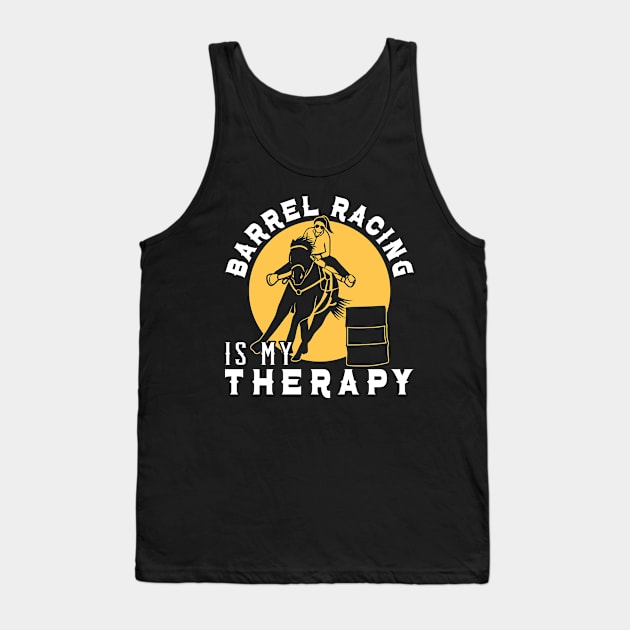 Barrel Racer Barrel Racing Is My Therapy Horse Riding Tank Top by Caskara